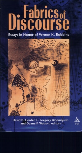 Fabrics of Discourse Essays in Honor of Vernon K. Robbins