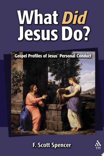 What Did Jesus Do? Gospel Profiles of Jesus' Personal Conduct