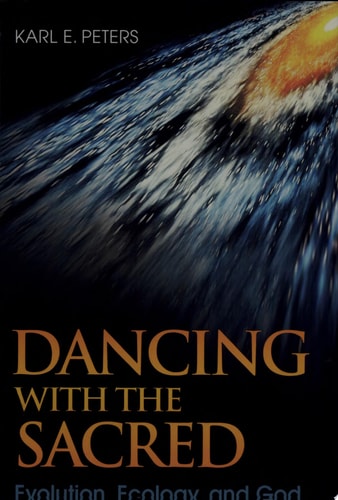 Dancing with the Sacred Evolution, Ecology, and God