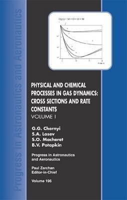 Physical and Chemical Processes in Gas Dynamics: Cross Sections and Rate Constants, Volume I