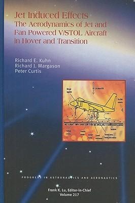 Jet-Induced Effects: The Aerodynamics of Jet- And Fan-Powered V/STOL Aircraft in Hover and Transition