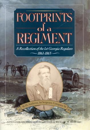 Footprints of a Regiment: A Recollection of the 1st Georgia Regulars, 1861-1865