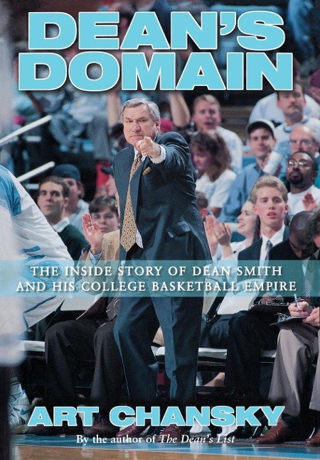 Deans Domain: The Inside Story of Dean Smith and His College Basketball Empire