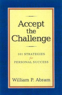 Accept the Challenge: 101 Strategies for Personal Success