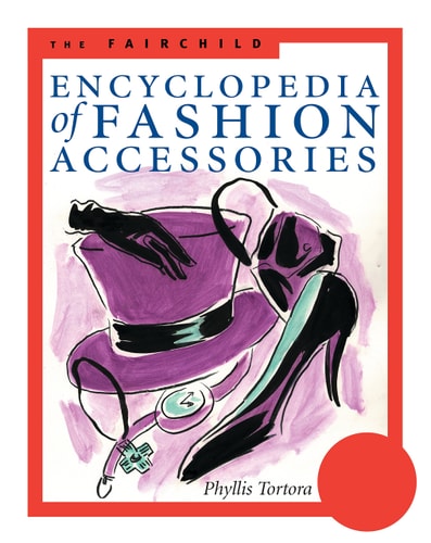 The Fairchild Encyclopedia of Fashion Accessories (Fairchild Reference Collection)
