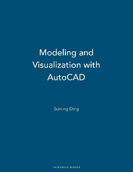 Modeling and Visualization with AutoCAD