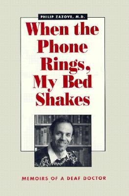 When the Phone Rings, My Bed Shakes: The Memoirs of a Deaf Doctor