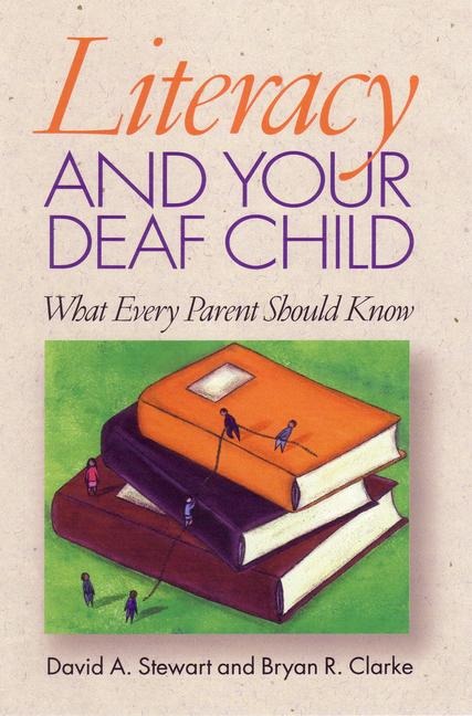 Literacy and Your Deaf Child: What Every Parent of Deaf Children Should Know