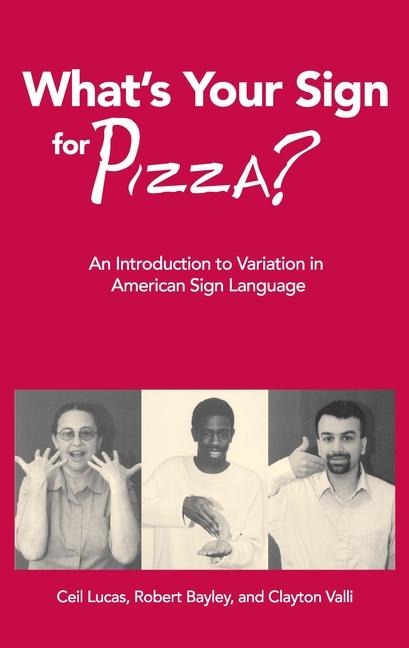 Whats Your Sign for Pizza?: An Introduction to Variation in American Sign Language