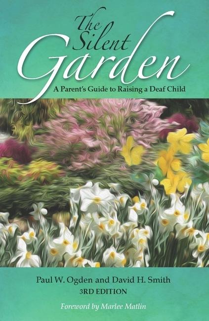 The Silent Garden: A Parents Guide to Raising a Deaf Child