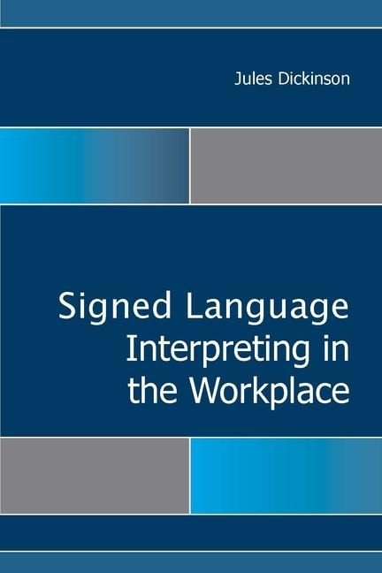 Signed Language Interpreting in the Workplace: Volume 15