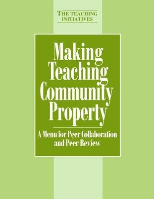 Making Teaching Community Property: A Menu for Peer Collaboration and Peer Review