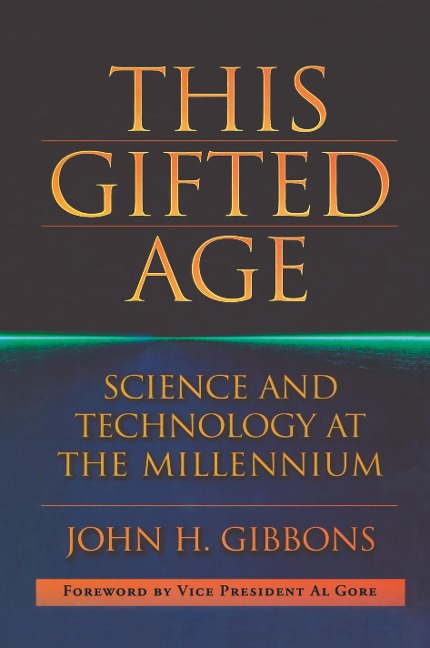 This Gifted Age: Science and Technology at the Millennium