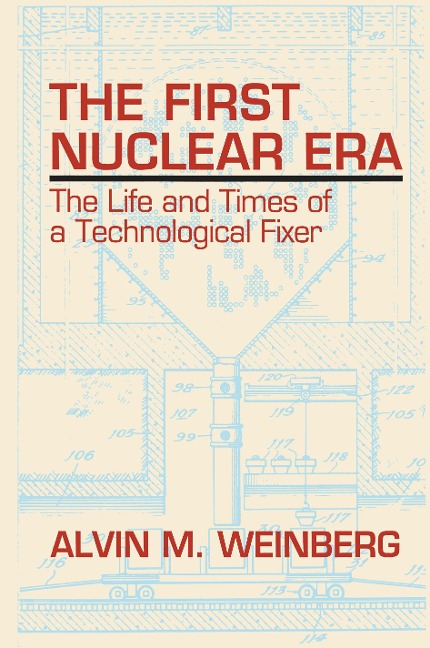 The First Nuclear Era: The Life and Times of Nuclear Fixer
