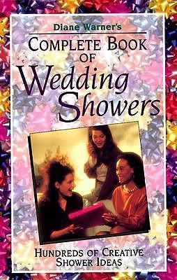 Complete Book of Wedding Showers: Hundreds of Creative Shower Ideas