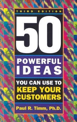 50 Powerful Ideas You Can Use to Keep Your Customers