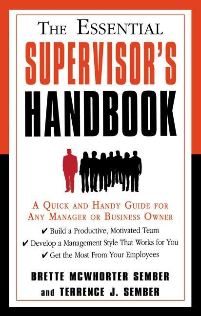 The Essential Supervisors Handbook: A Quick and Handy Guide for Any Manager or Business Owner