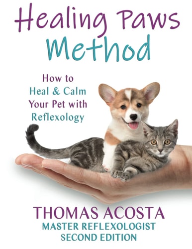 Healing Paws Method A COMPREHENSIVE GUIDE TO PET REFLEXOLOGY- Second Edition