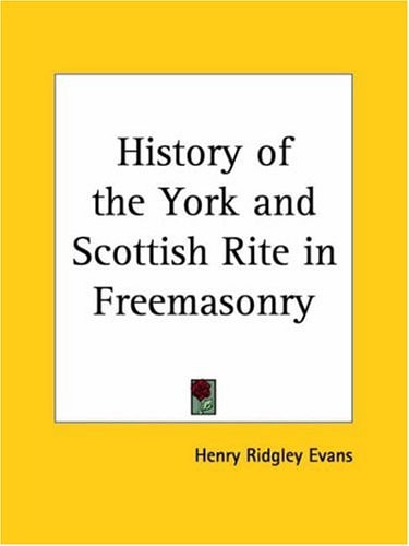 History of the York and Scottish Rite in Freemasonry