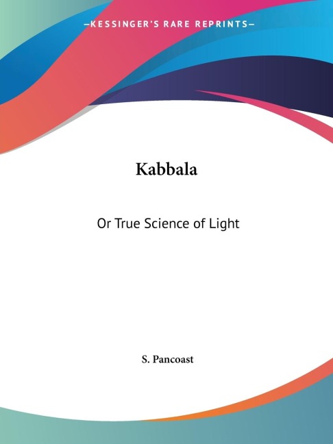 Kabbala: Or True Science of Light
