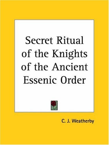 Secret Ritual of the Knights of the Ancient Essenic Order