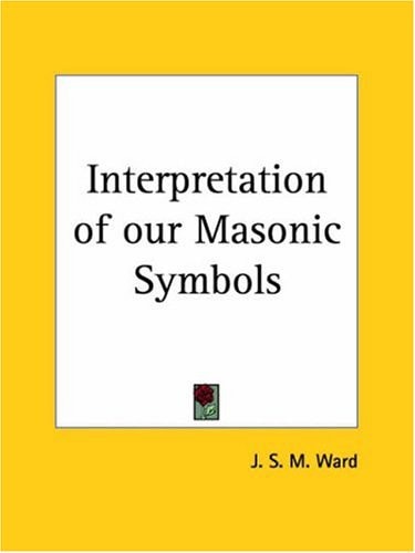 Interpretation of our Masonic Symbols