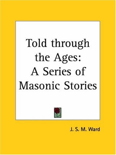 Told through the Ages: A Series of Masonic Stories