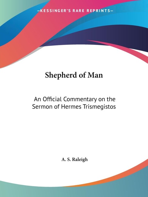 Shepherd of Man: An Official Commentary on the Sermon of Hermes Trismegistos