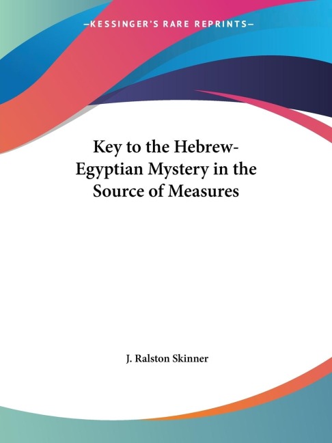 Key to the Hebrew-Egyptian Mystery in the Source of Measures