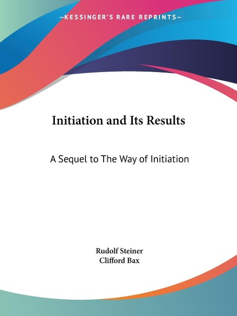 Initiation and Its Results: A Sequel to The Way of Initiation