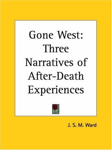 Gone West: Three Narratives of After-Death Experiences