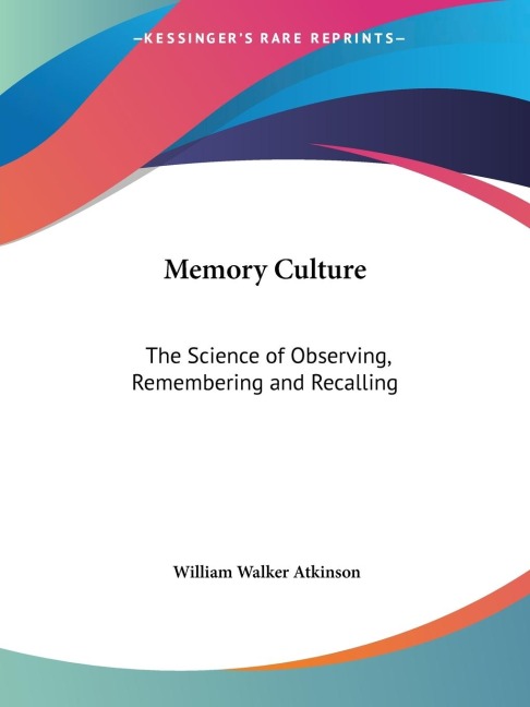 Memory Culture: The Science of Observing, Remembering and Recalling