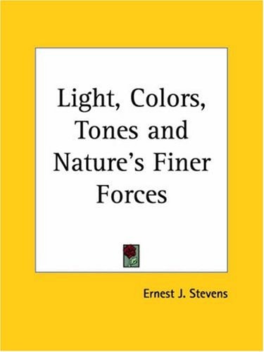 Light, Colors, Tones and Nature's Finer Forces