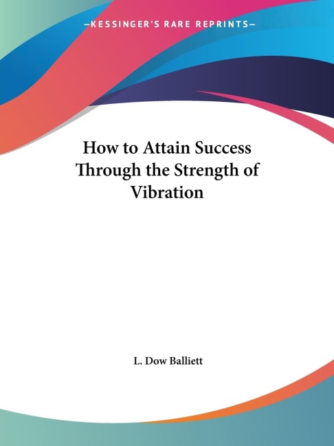 How to Attain Success Through the Strength of Vibration