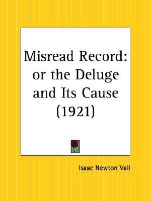 Misread Record: or the Deluge and Its Cause