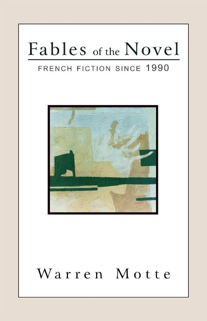 Fables of the Novel: French Fiction Since 1990