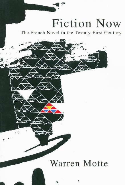 Fiction Now: The French Novel in the Twenty-First Century