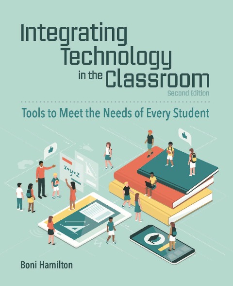 Integrating Technology in the Classroom: Tools to Meet the Needs of Every Student