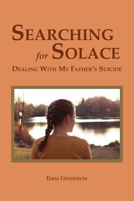 Searching for Solace: Dealing with My Fathers Suicide