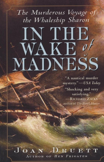 In the Wake of Madness: The Murderous Voyage of the Whaleship Sharon