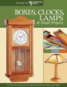 Boxes, Clocks, Lamps, and Small Projects (Best of Wwj): Over 20 Great Projects for the Home from Woodworkings Top Experts