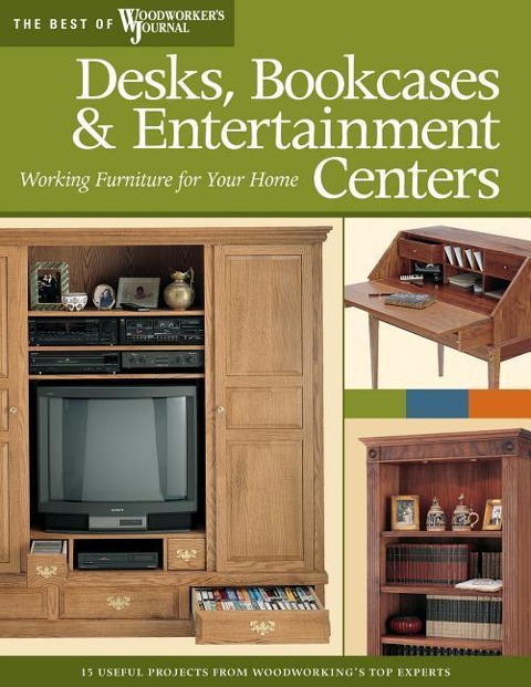 Desks, Bookcases, and Entertainment Centers (Best of Wwj): Working Furniture for Your Home