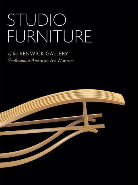 Studio Furniture of the Renwick Gallery - Hc Edition: Smithsonian American Art Museum