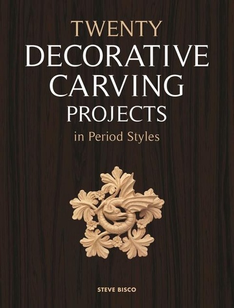Twenty Decorative Carving Projects in Period Styles