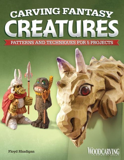 Carving Fantasy Creatures: Patterns and Techniques for 5 Projects