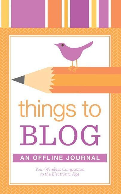 Things to Blog: An Offline Journal