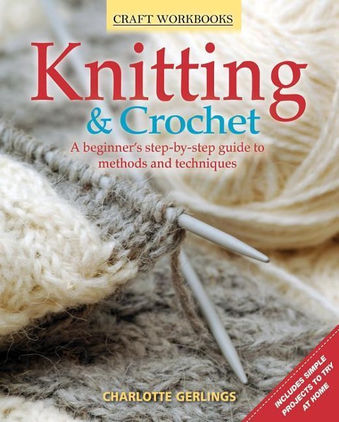 Knitting & Crochet: A Beginners Step-By-Step Guide to Methods and Techniques