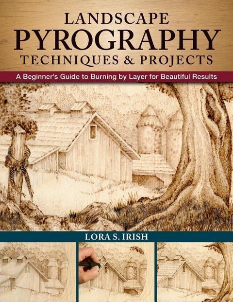 Landscape Pyrography Techniques & Projects: A Beginners Guide to Burning by Layer for Beautiful Results