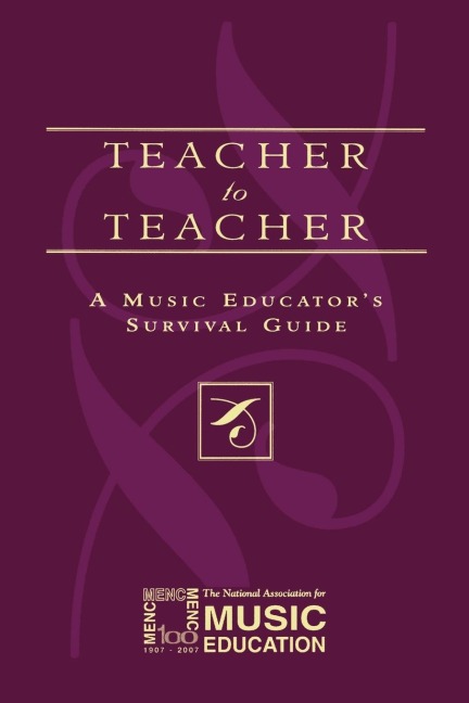 Teacher to Teacher: A Music Educators Survival Guide