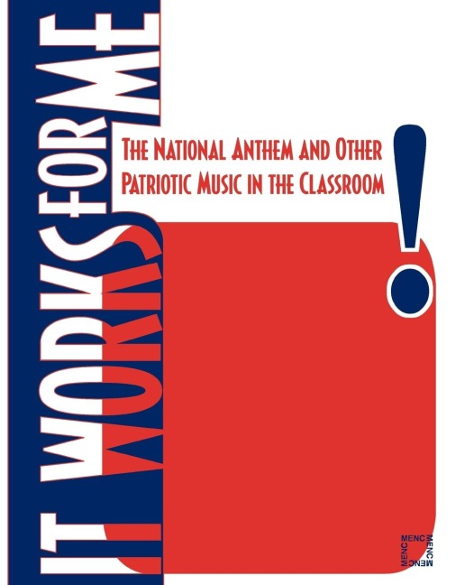 It Works For Me: The National Anthem and Other Patriotic Music in the Classroom